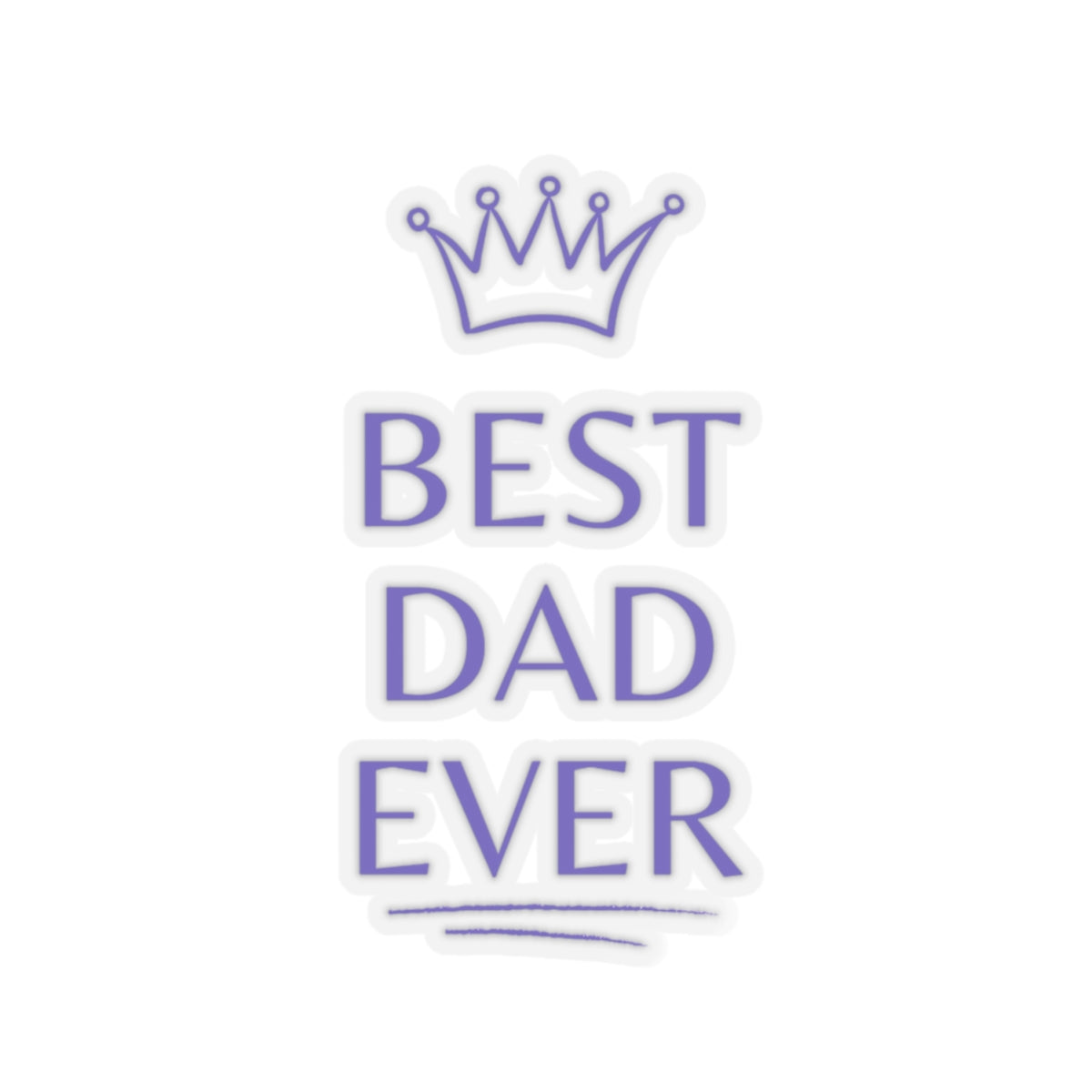Best Dad Ever Kiss-Cut Stickers