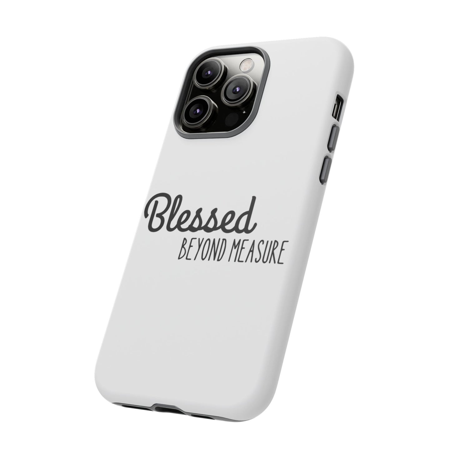 Blessed Beyond Measure Phone Case