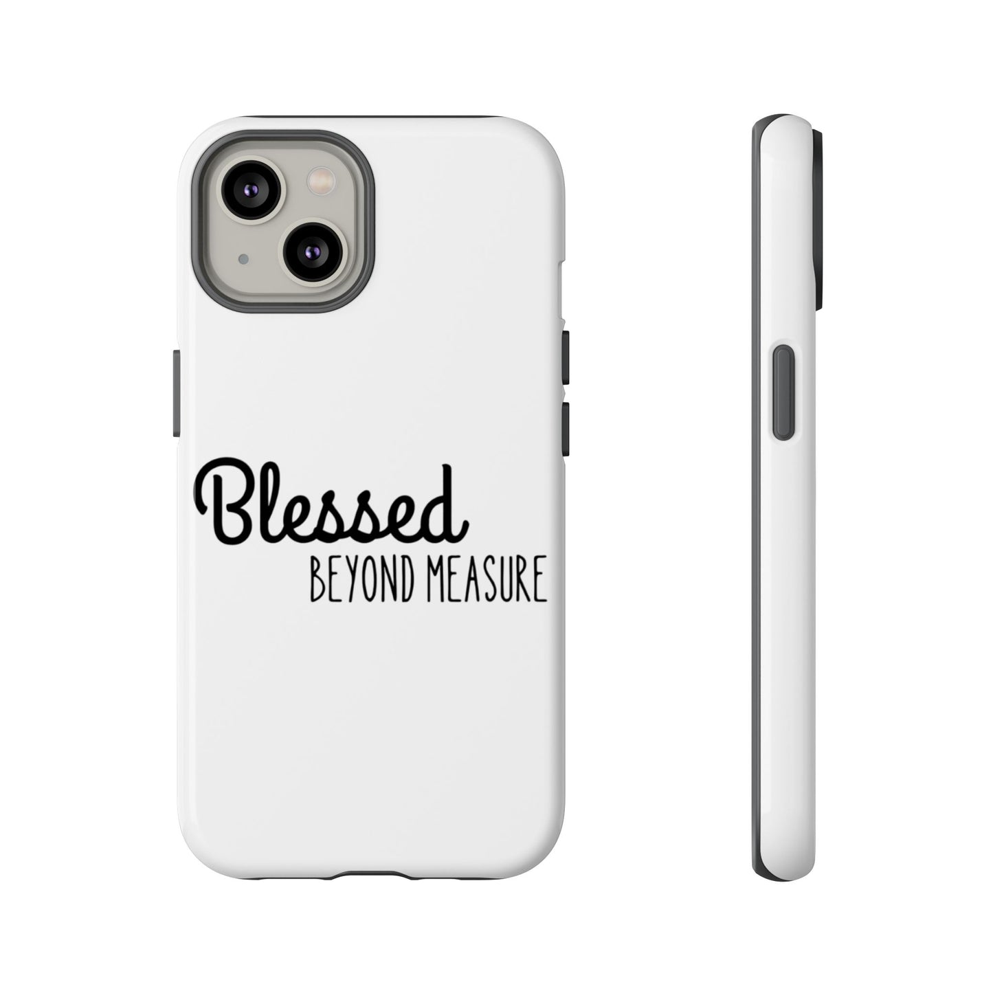 Blessed Beyond Measure Phone Case