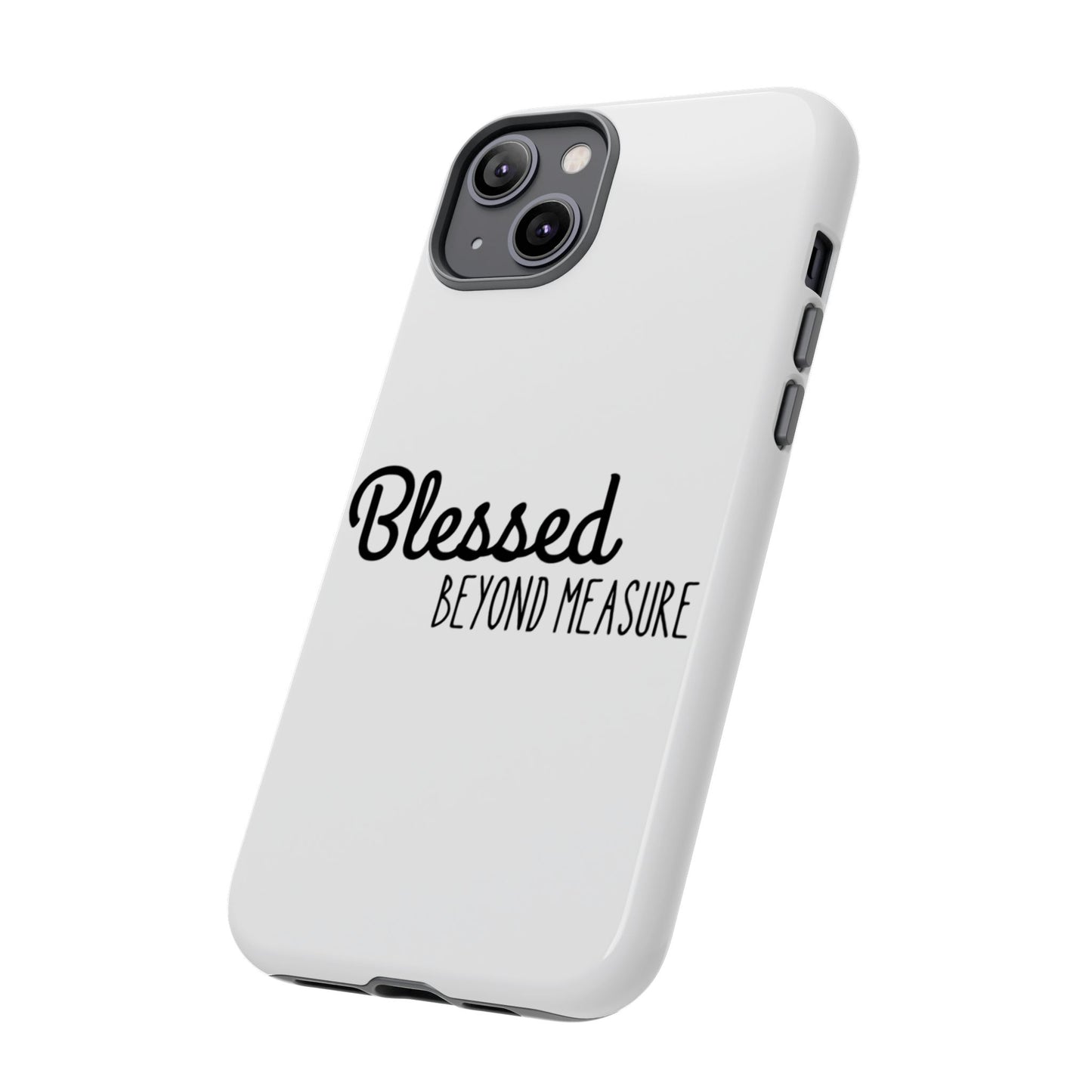 Blessed Beyond Measure Phone Case