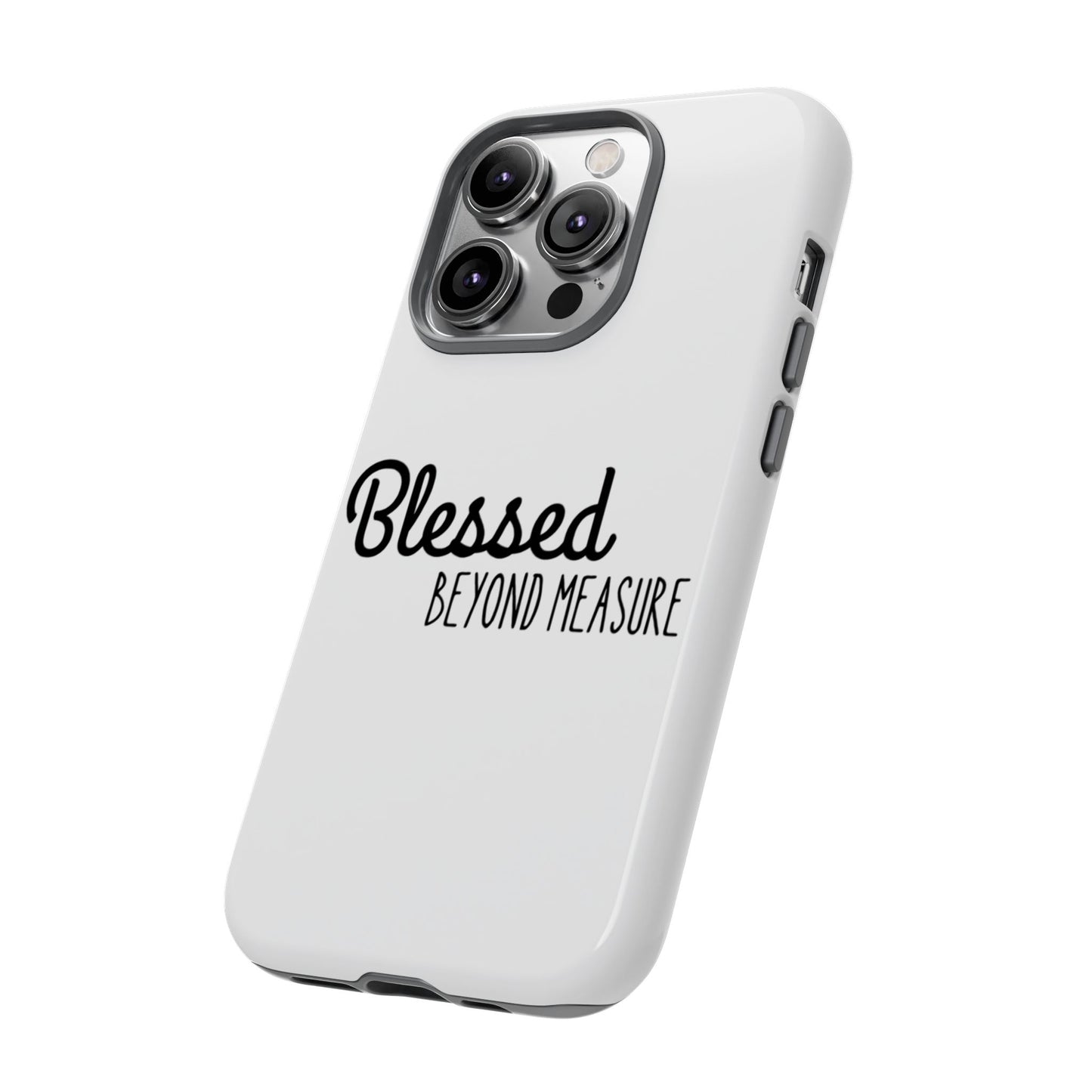 Blessed Beyond Measure Phone Case