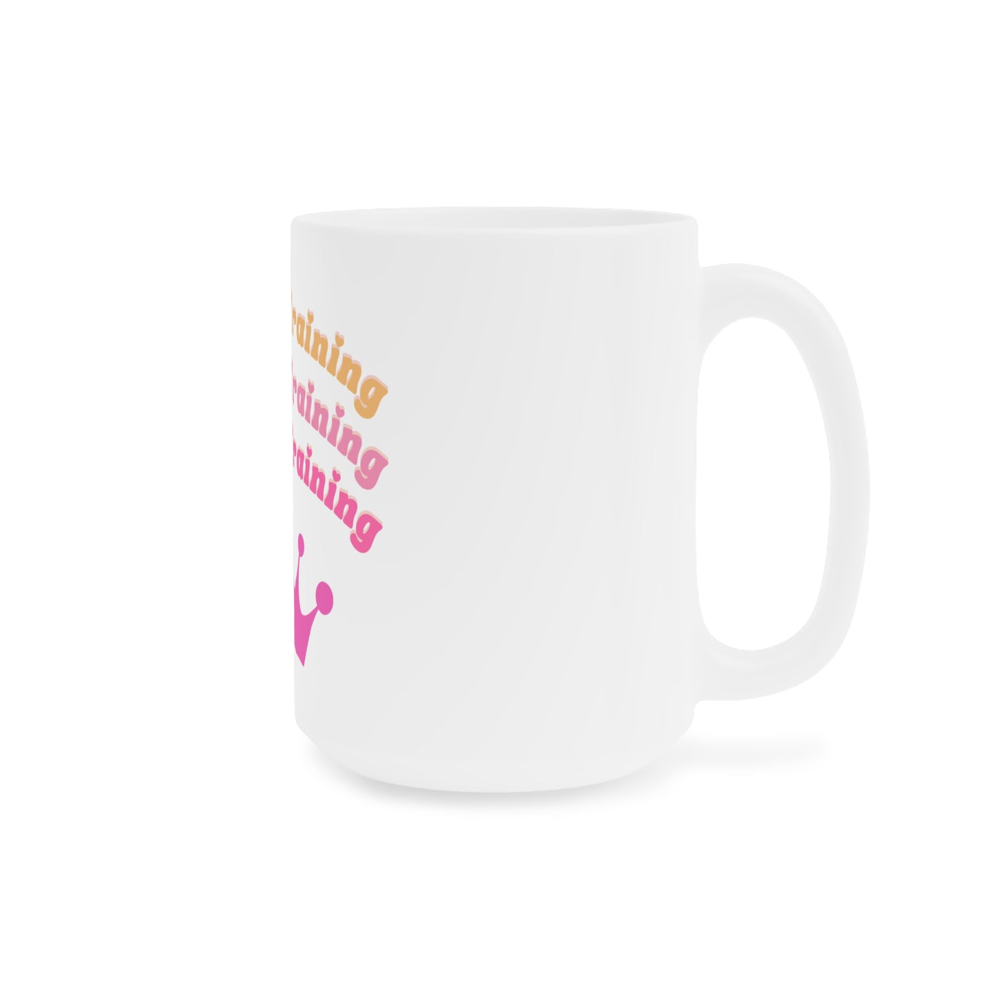 Queen in Training Ceramic Mug