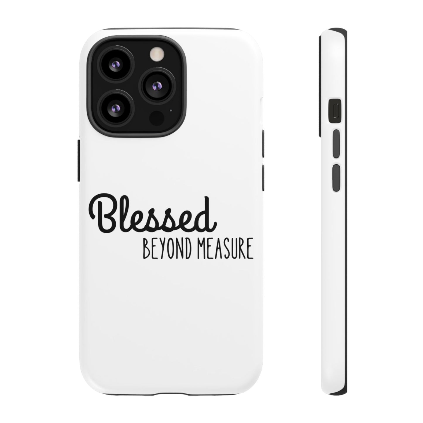 Blessed Beyond Measure Phone Case