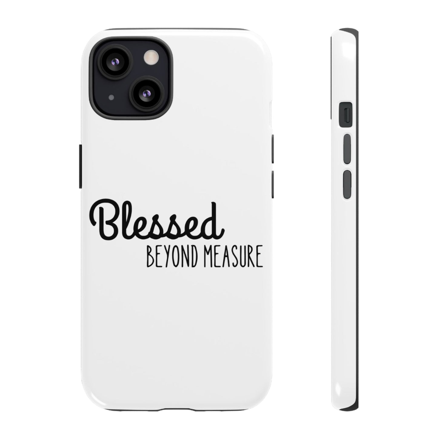 Blessed Beyond Measure Phone Case