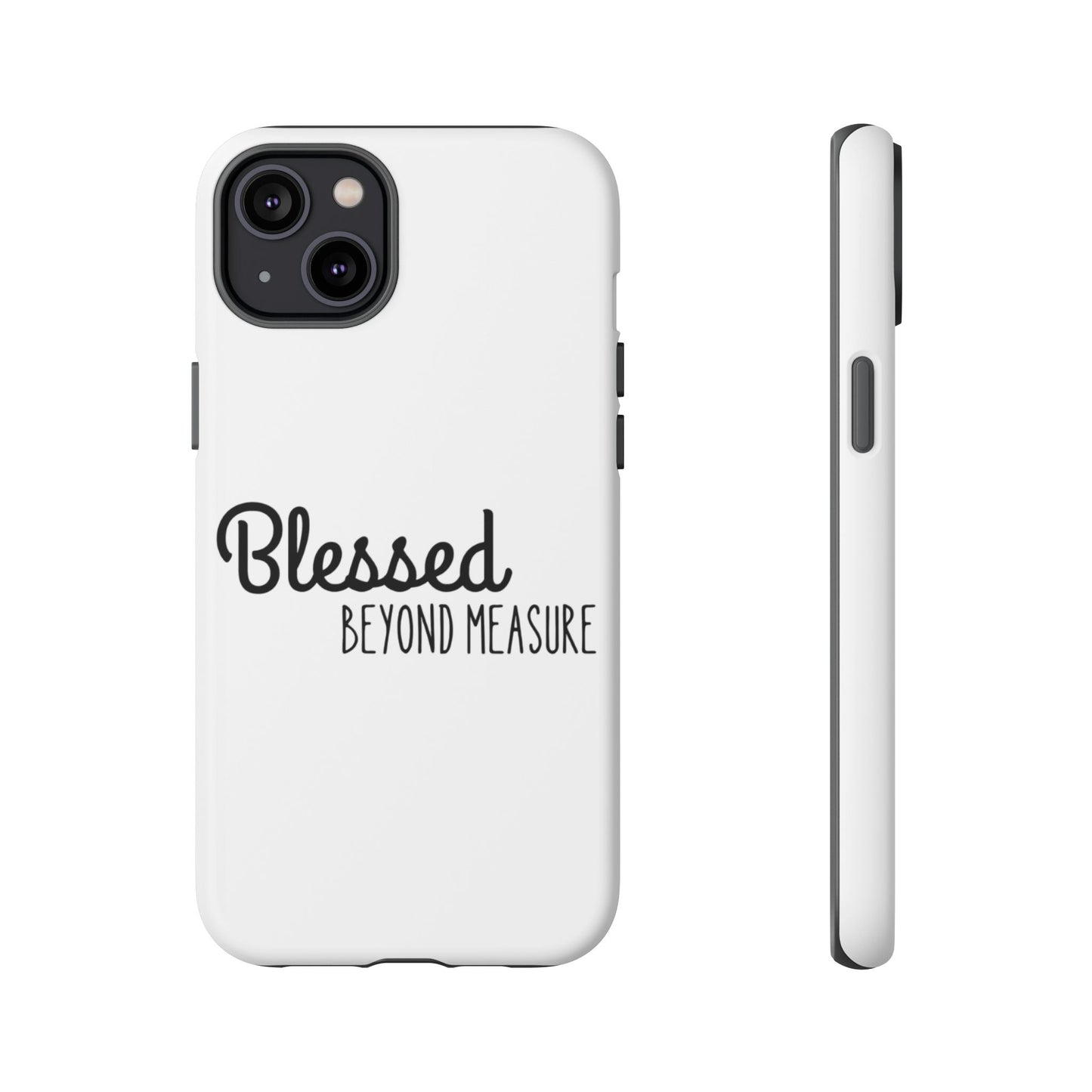 Blessed Beyond Measure Phone Case