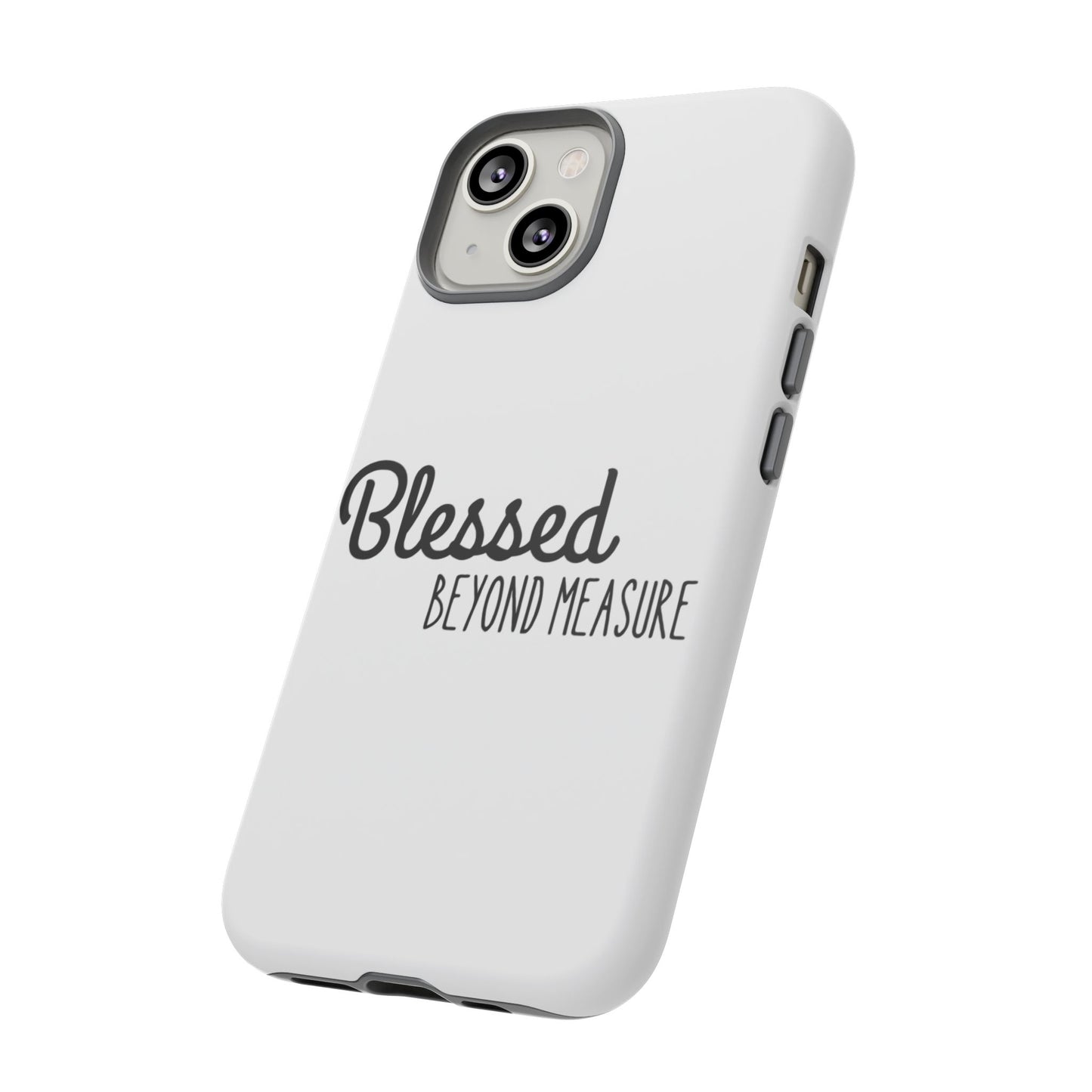 Blessed Beyond Measure Phone Case