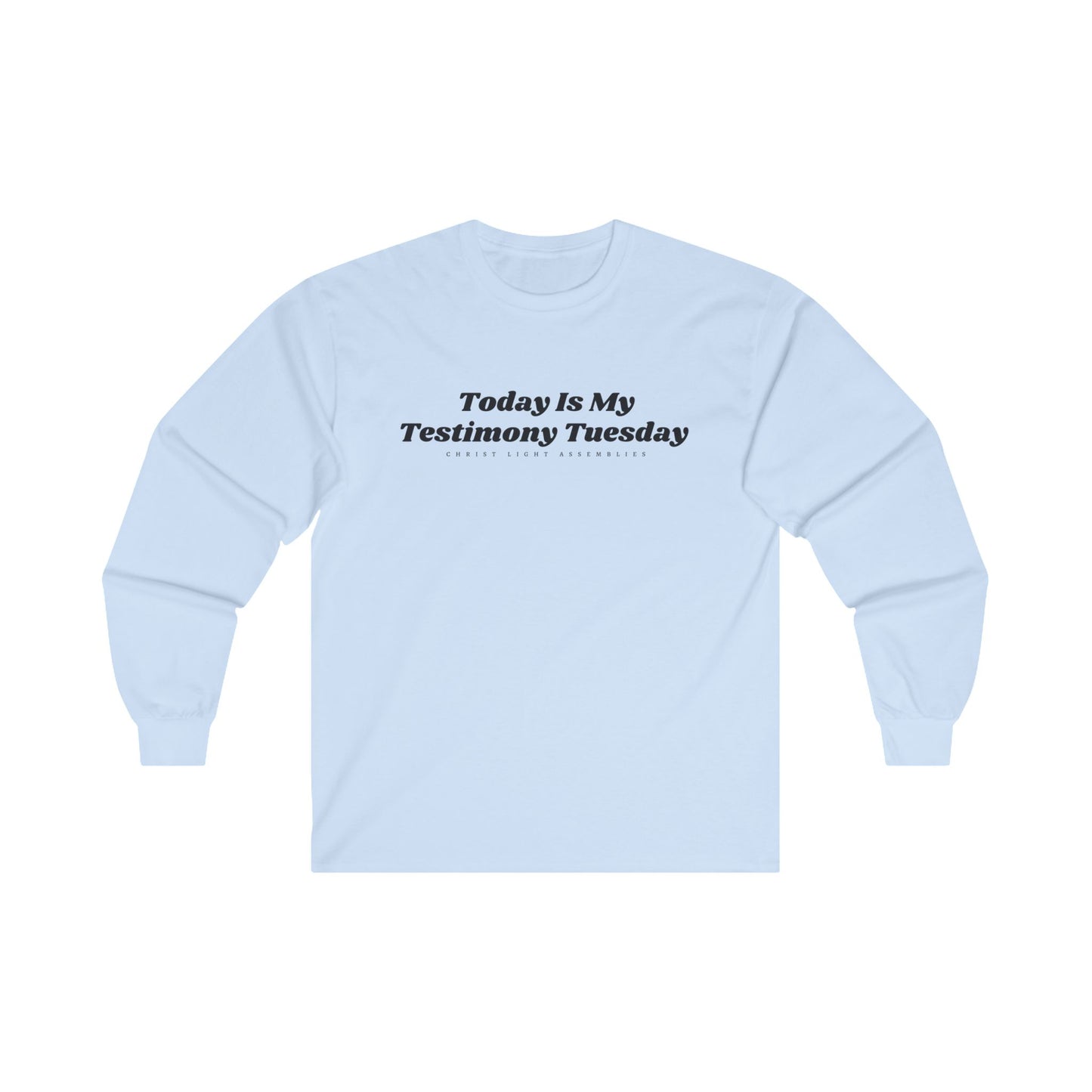 Testimony Tuesday CLA Unisex Ultra Cotton Long Sleeve T-Shirt