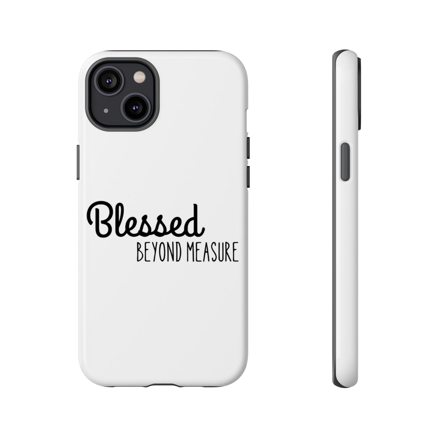 Blessed Beyond Measure Phone Case