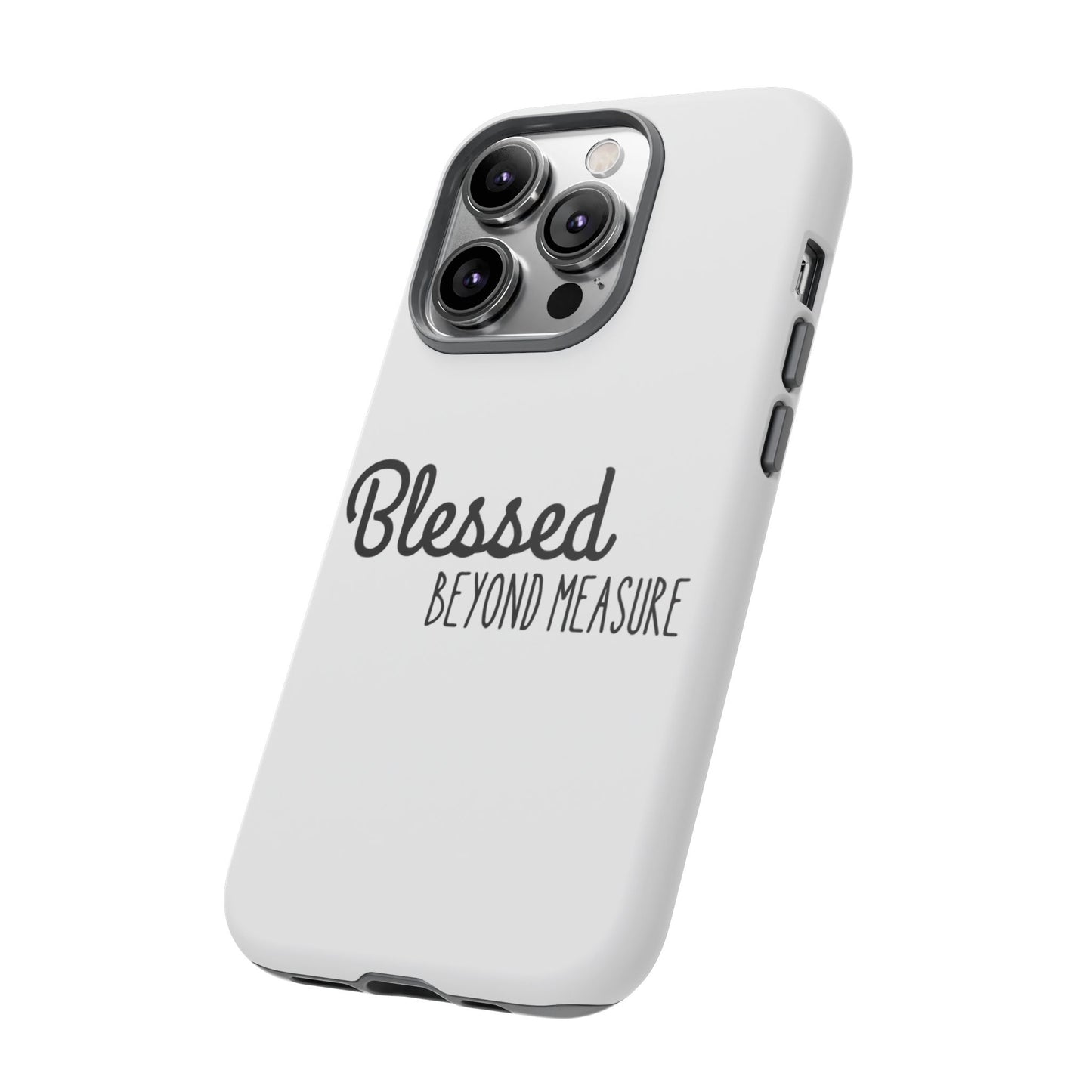 Blessed Beyond Measure Phone Case