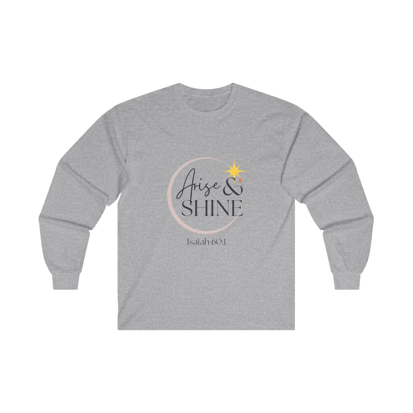 Arise & Shine Unisex Ultra Cotton Long Sleeve T-Shirt