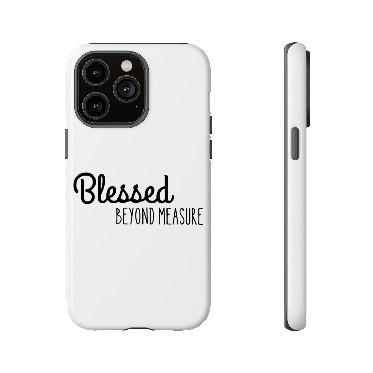 Blessed Beyond Measure Phone Case