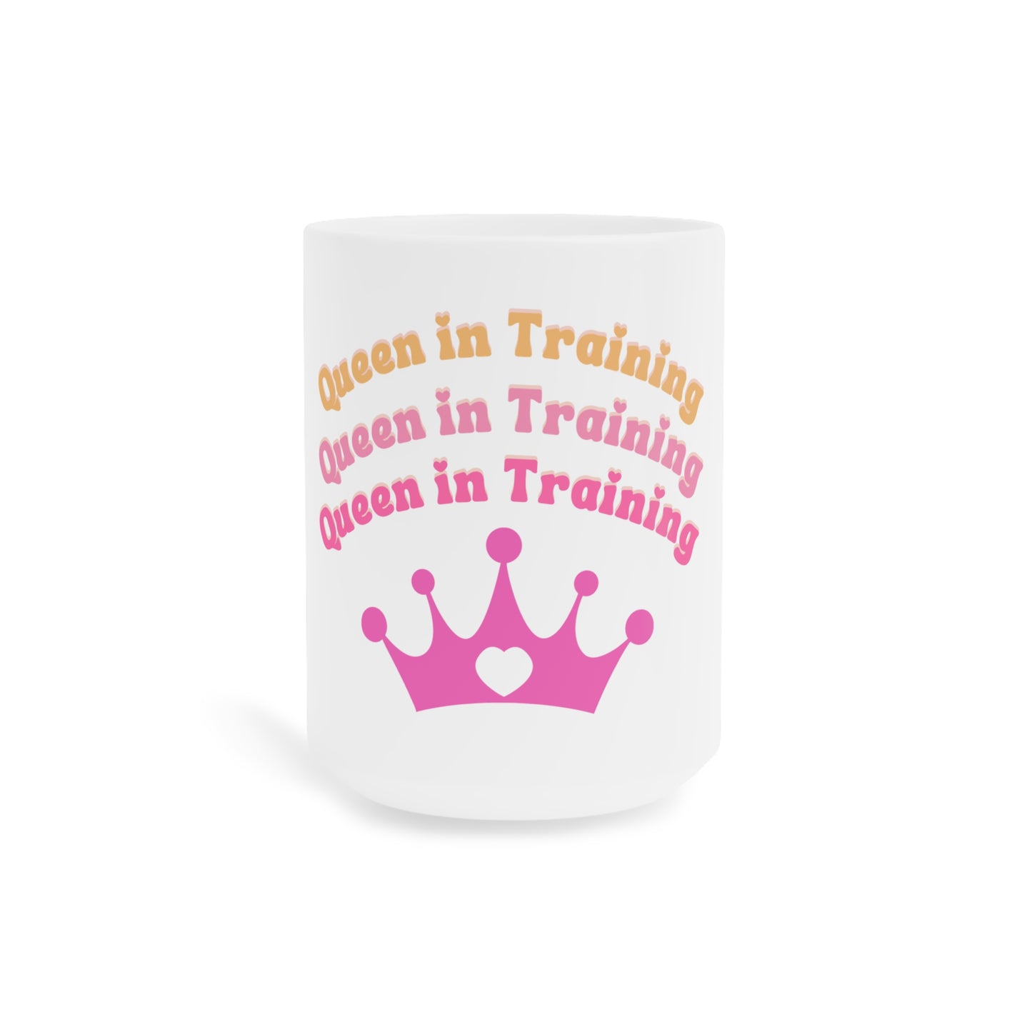 Queen in Training Ceramic Mug