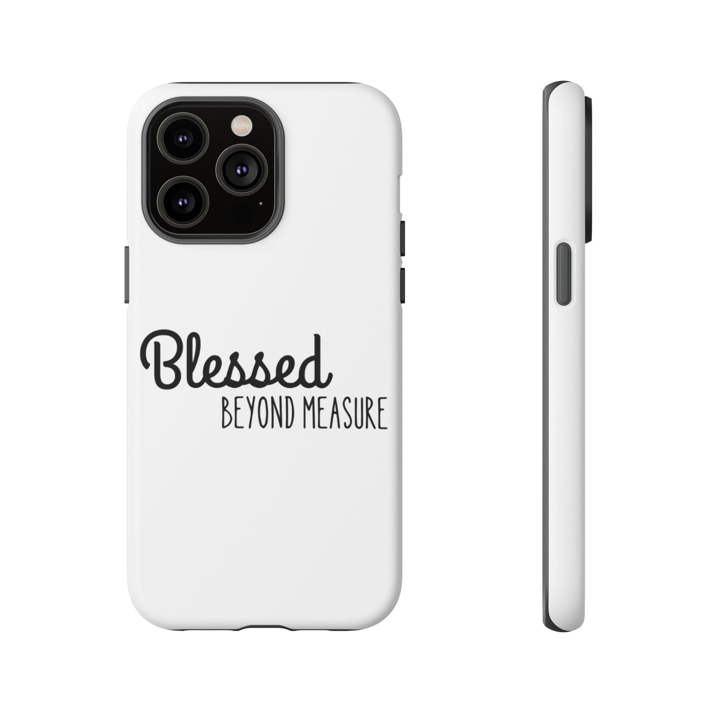 Blessed Beyond Measure Phone Case