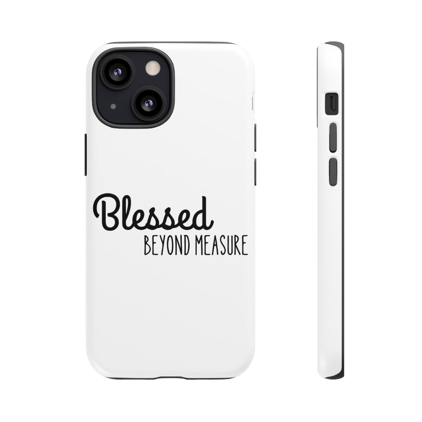 Blessed Beyond Measure Phone Case