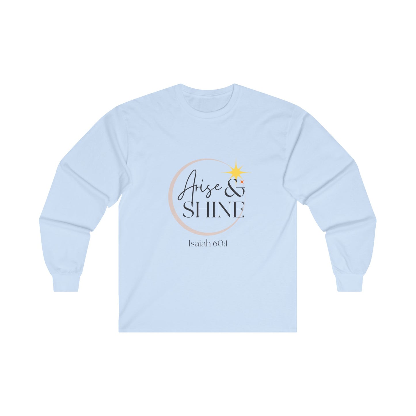 Arise & Shine Unisex Ultra Cotton Long Sleeve T-Shirt