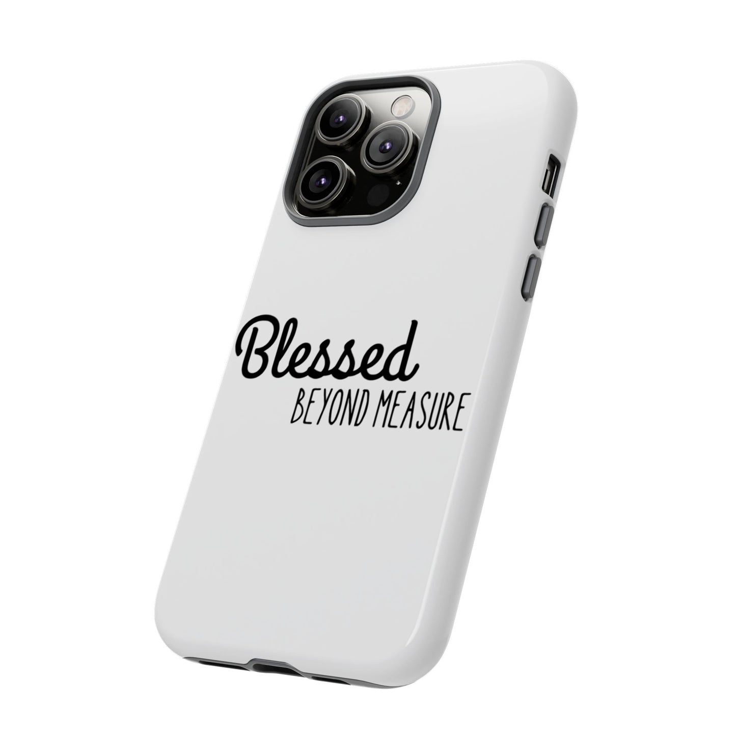 Blessed Beyond Measure Phone Case