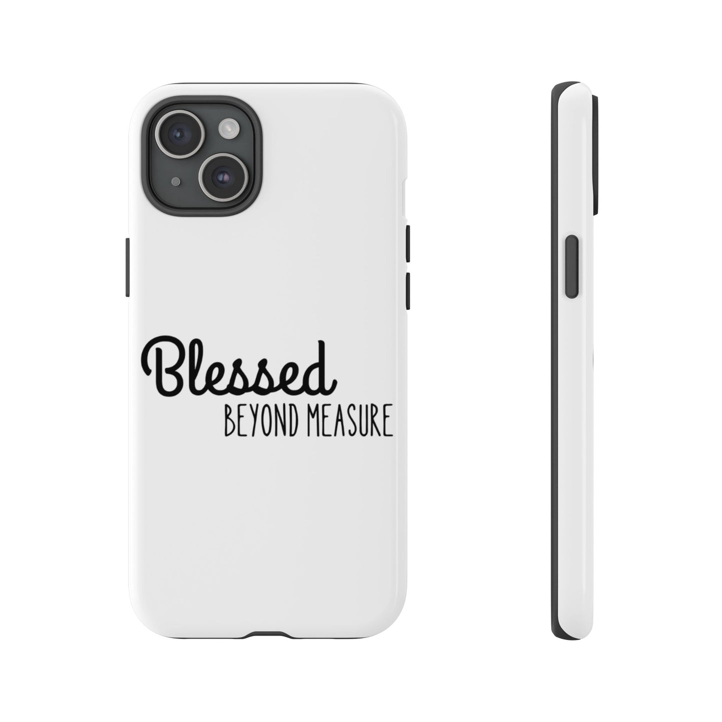 Blessed Beyond Measure Phone Case