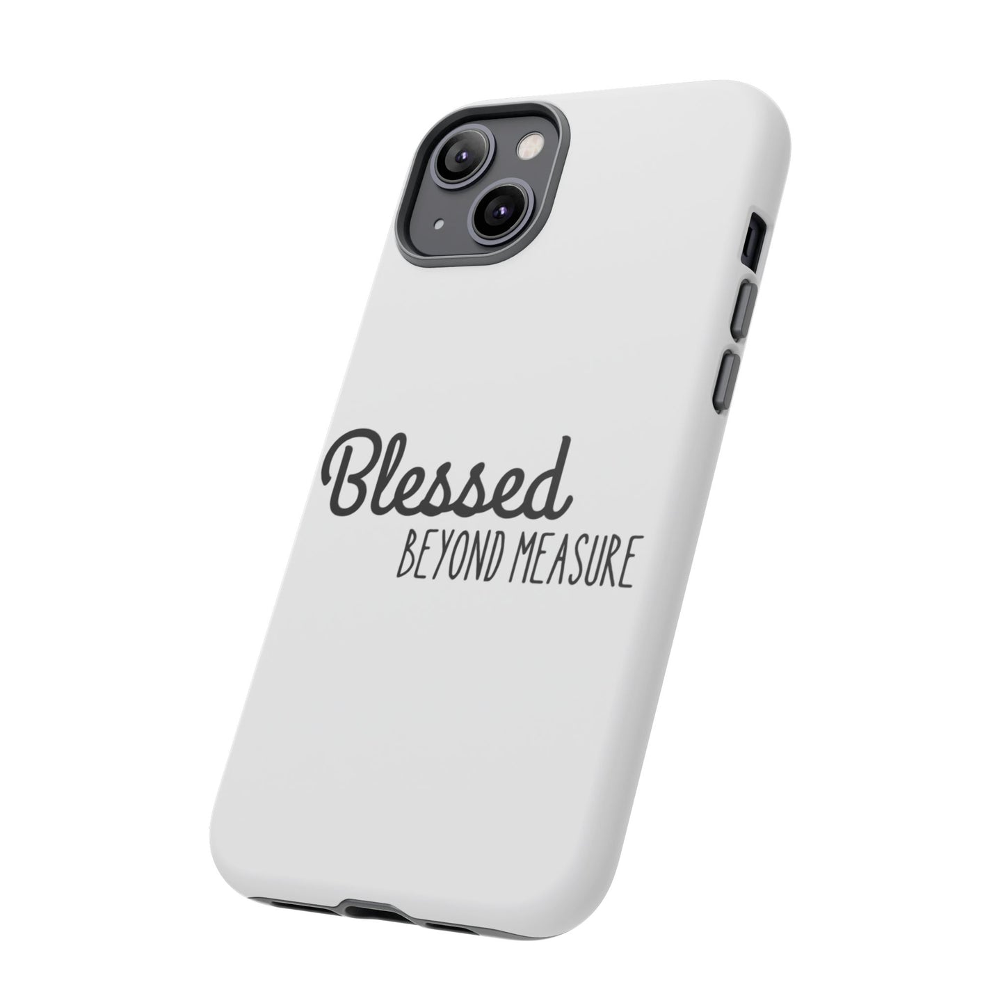 Blessed Beyond Measure Phone Case