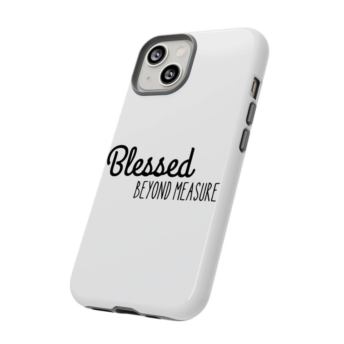 Blessed Beyond Measure Phone Case
