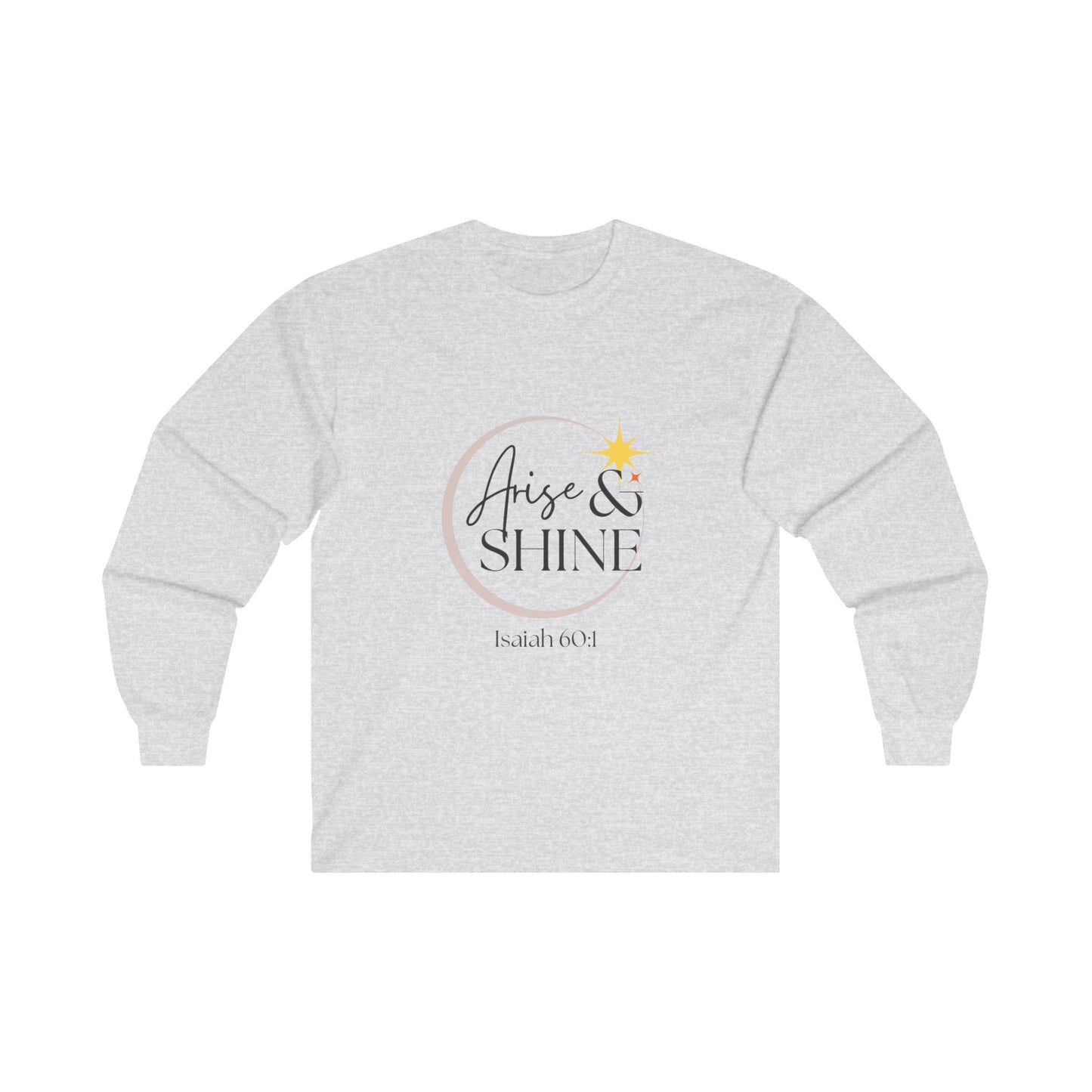 Arise & Shine Unisex Ultra Cotton Long Sleeve T-Shirt