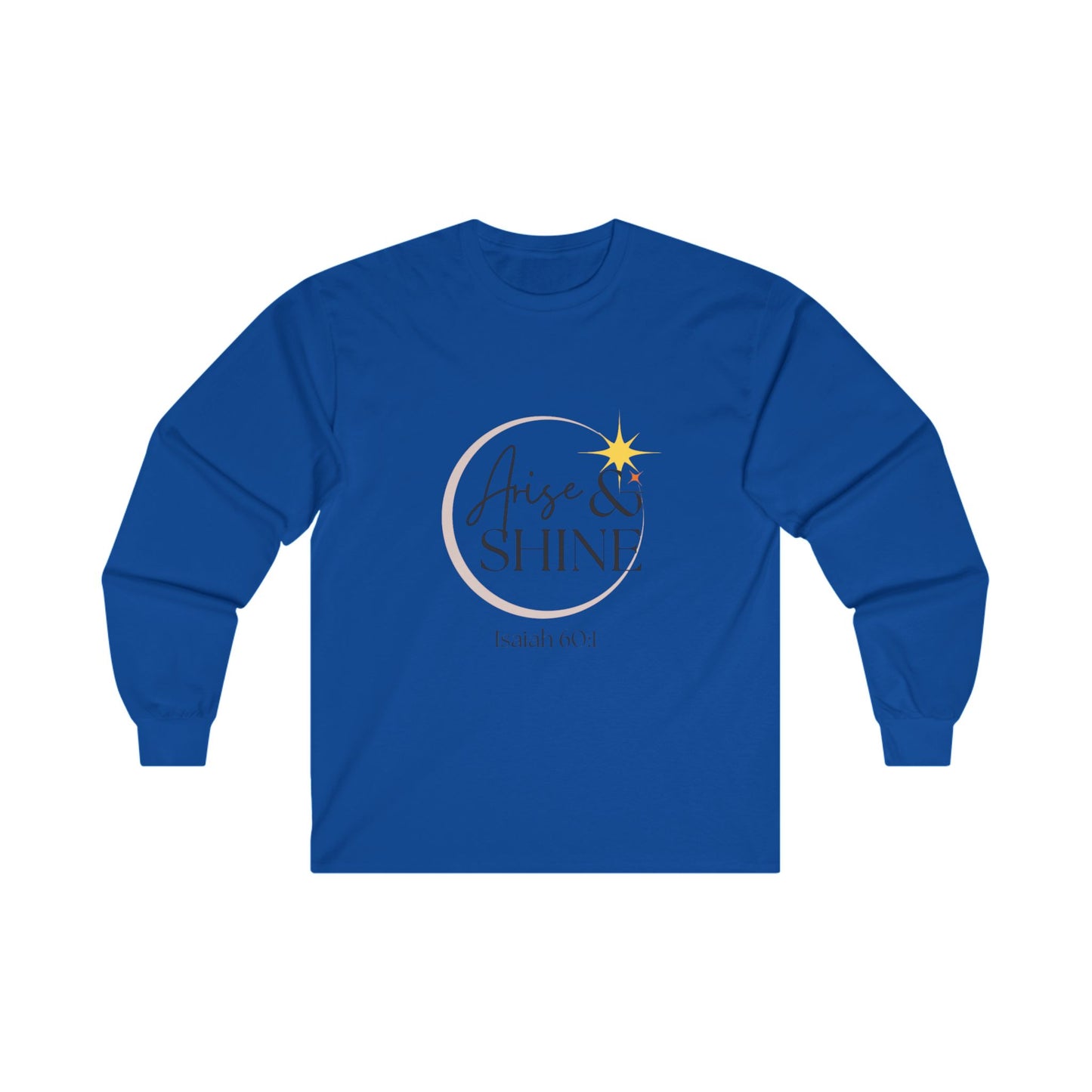 Arise & Shine Unisex Ultra Cotton Long Sleeve T-Shirt