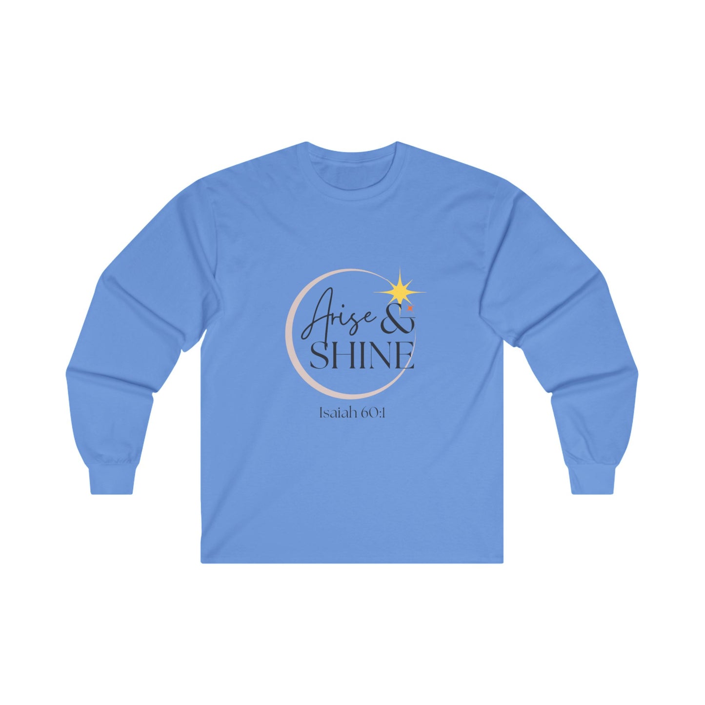 Arise & Shine Unisex Ultra Cotton Long Sleeve T-Shirt